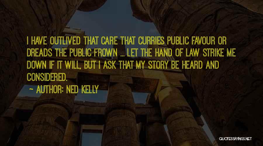 Curries Quotes By Ned Kelly