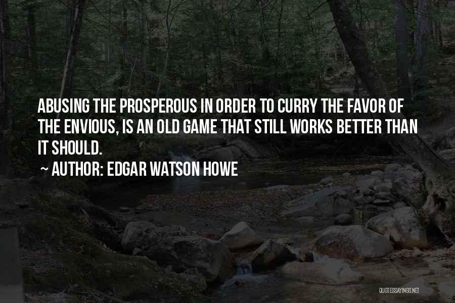 Curry Favor Quotes By Edgar Watson Howe