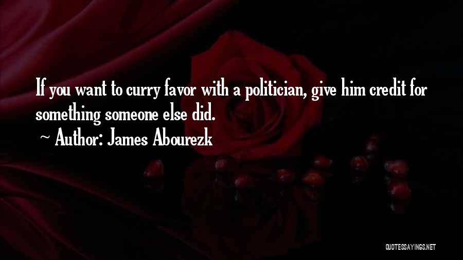 Curry Favor Quotes By James Abourezk