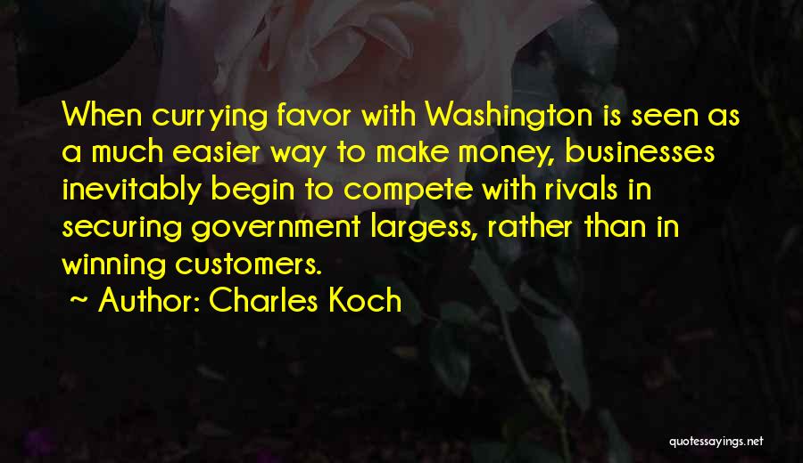 Currying Favor Quotes By Charles Koch