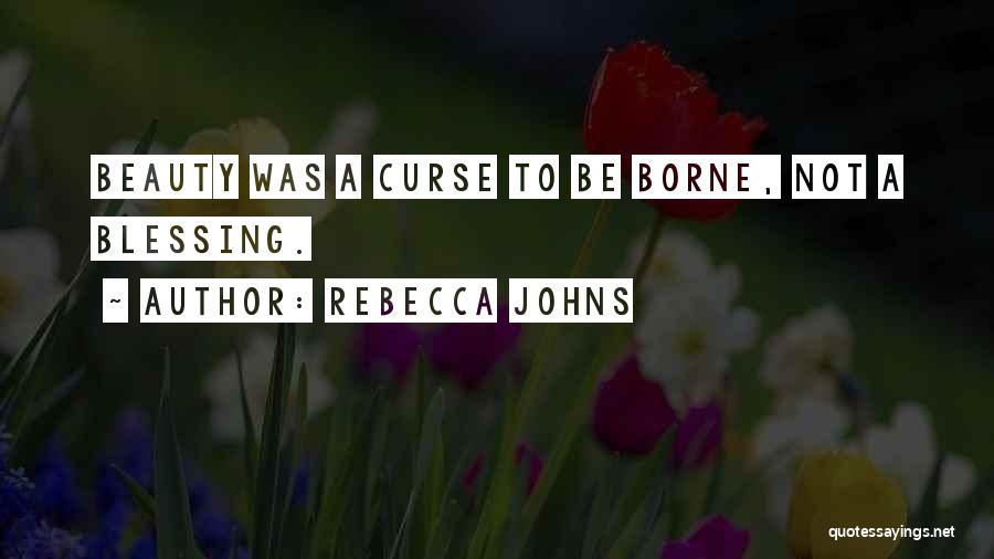 Curse Of Beauty Quotes By Rebecca Johns