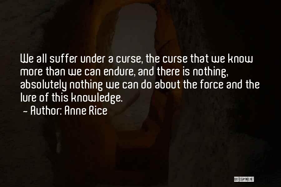 Curse Of Knowledge Quotes By Anne Rice