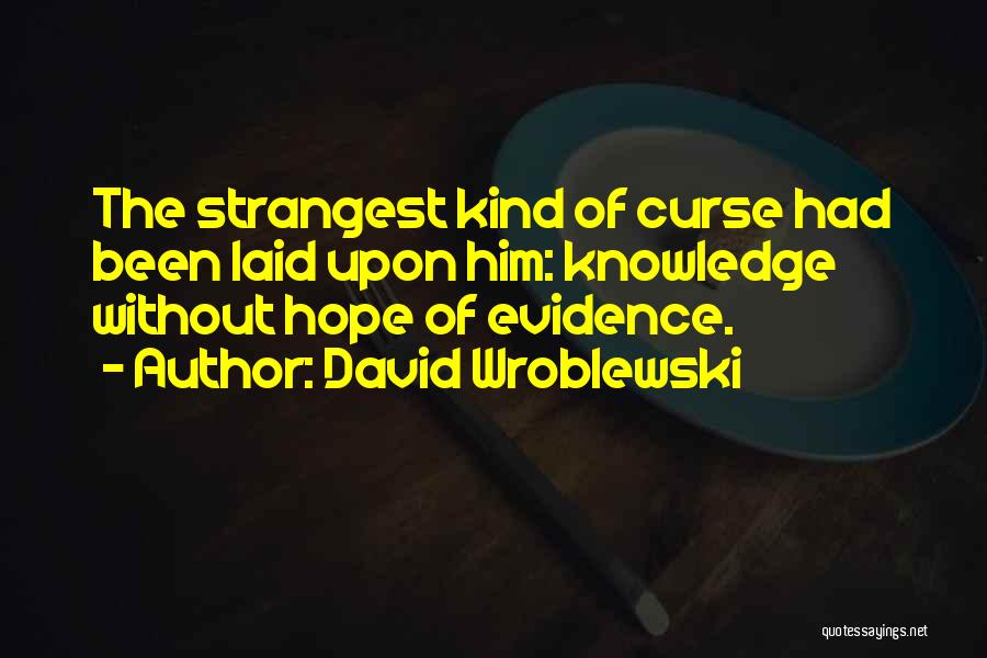 Curse Of Knowledge Quotes By David Wroblewski