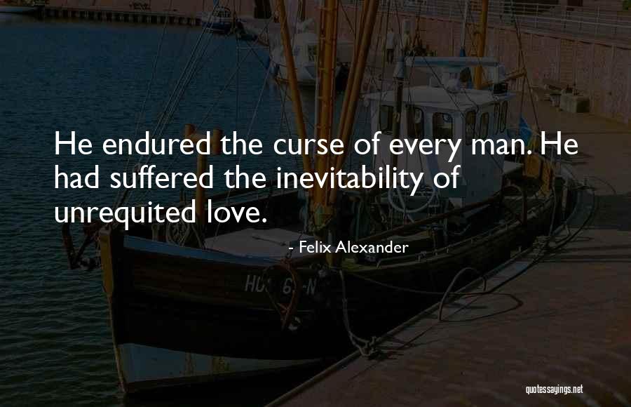 Curse Of Man Quotes By Felix Alexander Curse Of Man Quotes By Felix Alexander