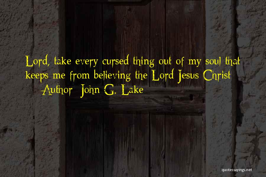 Cursed Soul Quotes By John G. Lake