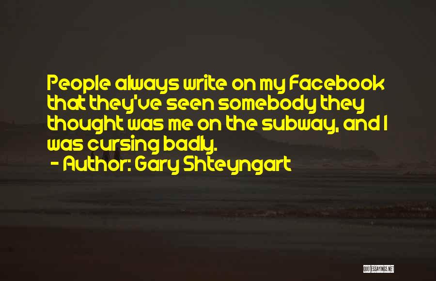 Cursing Myself Quotes By Gary Shteyngart