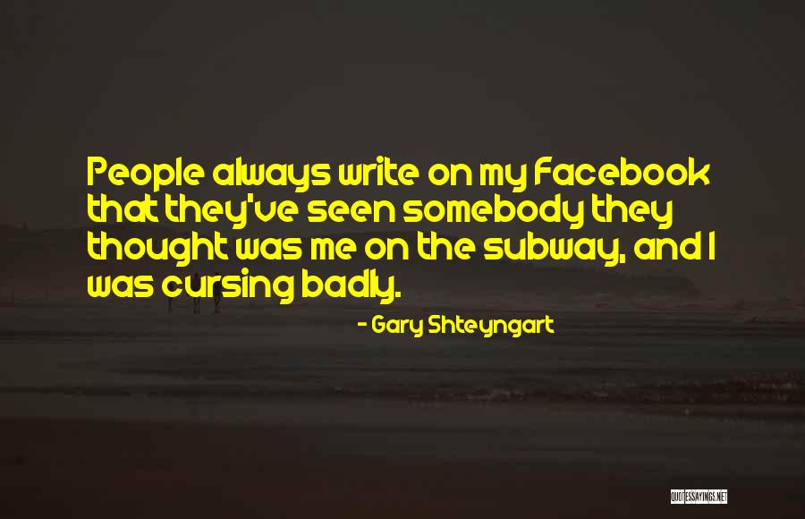 Cursing Yourself Quotes By Gary Shteyngart