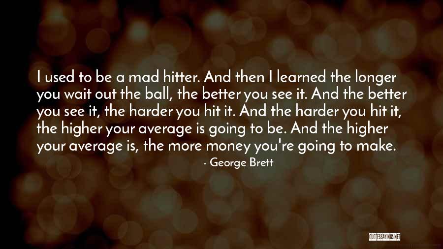 Cursory In A Sentence Quotes By George Brett Cursory In A Sentence Quotes By George Brett