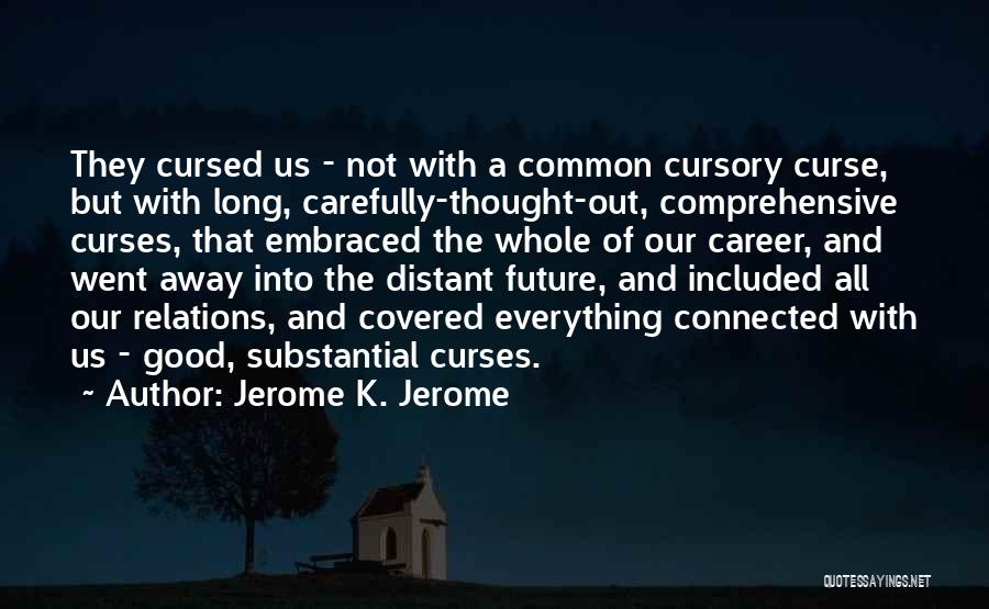 Cursory Quotes By Jerome K. Jerome