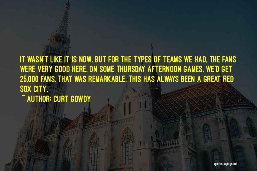 Curt Quotes By Curt Gowdy