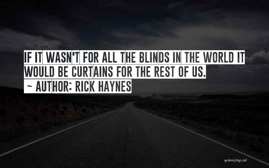 Curtains And Blinds Quotes By Rick Haynes