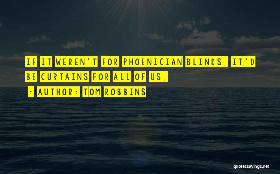 Curtains And Blinds Quotes By Tom Robbins