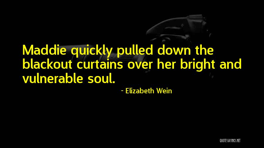 Curtains Down Quotes By Elizabeth Wein Curtains Down Quotes By Elizabeth Wein