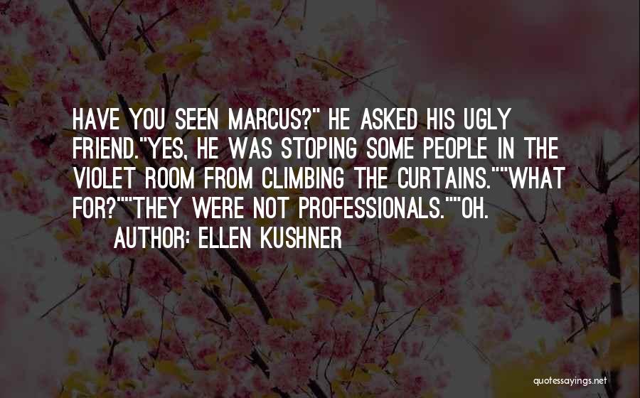 Curtains Quotes By Ellen Kushner