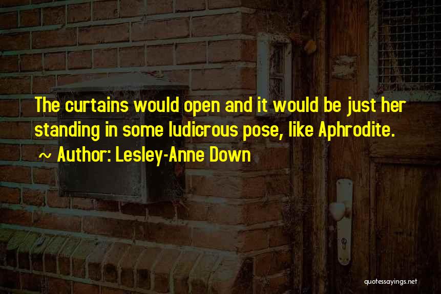 Curtains Quotes By Lesley-Anne Down