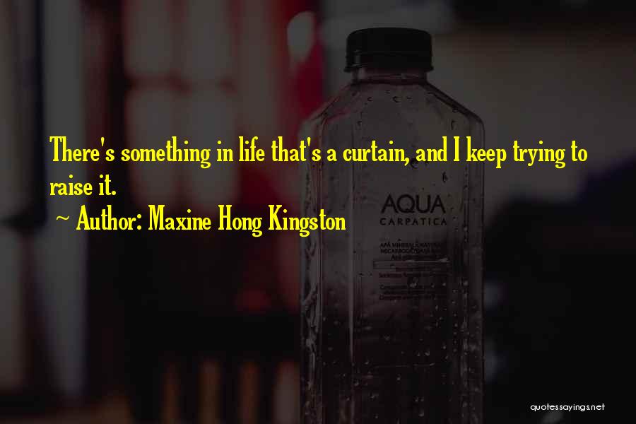 Curtains Quotes By Maxine Hong Kingston