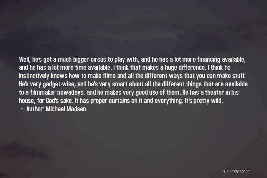 Curtains Quotes By Michael Madsen