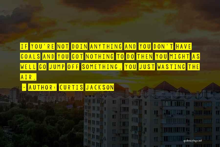 Curtis Jackson Quotes 265708