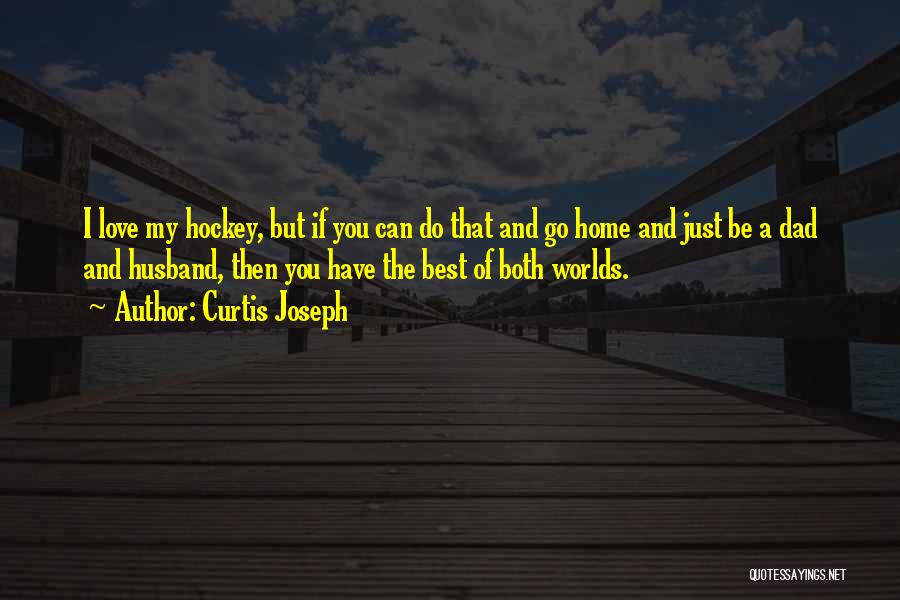 Curtis Joseph Quotes 660693