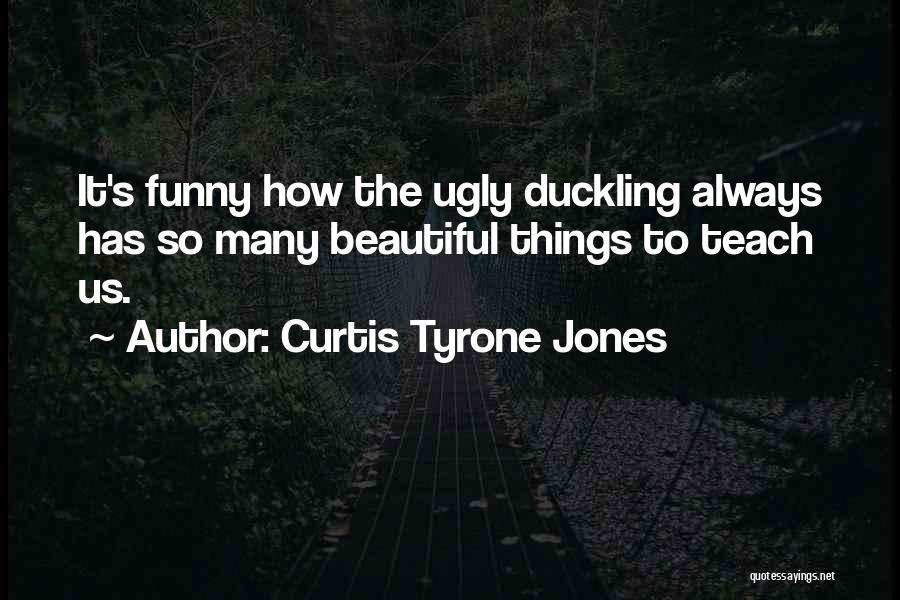 Curtis Tyrone Jones Quotes 1384660