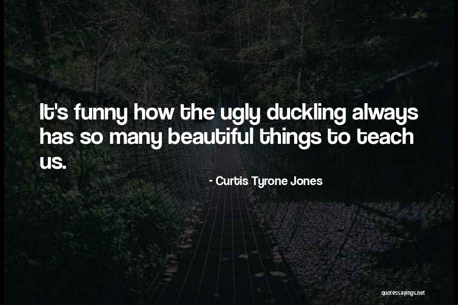 Curtis Tyrone Jones Quotes 1384660