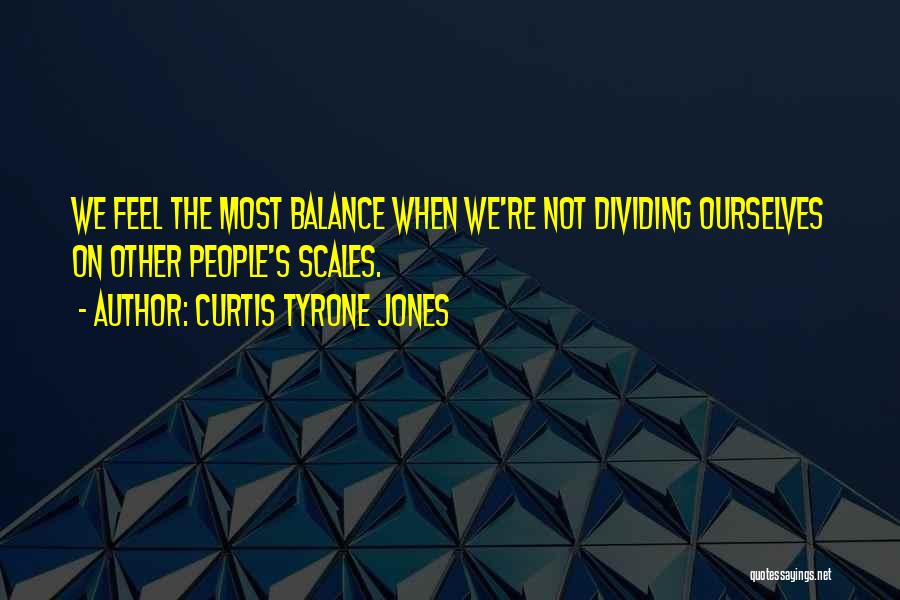 Curtis Tyrone Jones Quotes 1568399