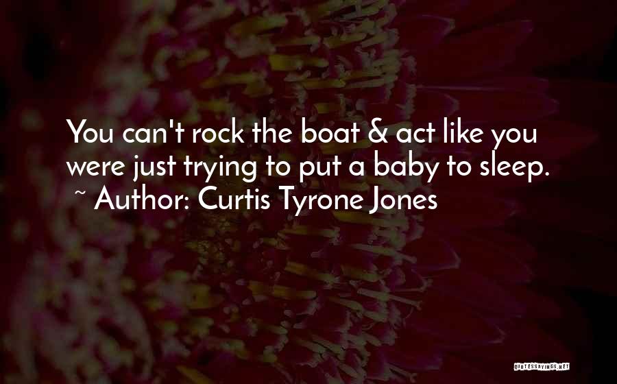 Curtis Tyrone Jones Quotes 2007238