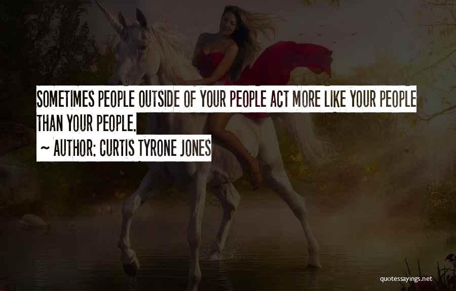 Curtis Tyrone Jones Quotes 457900