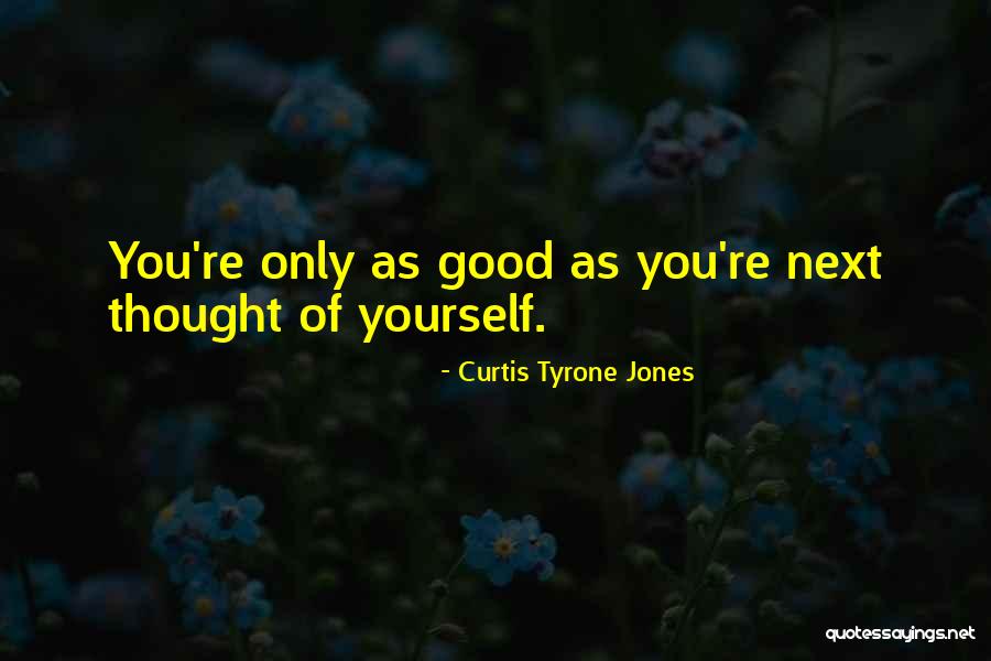 Curtis Tyrone Jones Quotes 577413