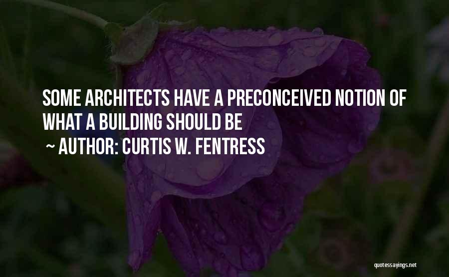 Curtis W. Fentress Quotes 427219