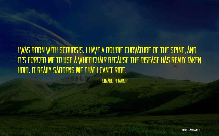 Curvature Of The Spine Quotes By Elizabeth Taylor Curvature Of The Spine Quotes By Elizabeth Taylor