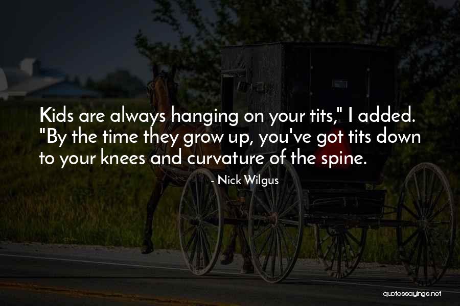 Curvature Of The Spine Quotes By Nick Wilgus Curvature Of The Spine Quotes By Nick Wilgus