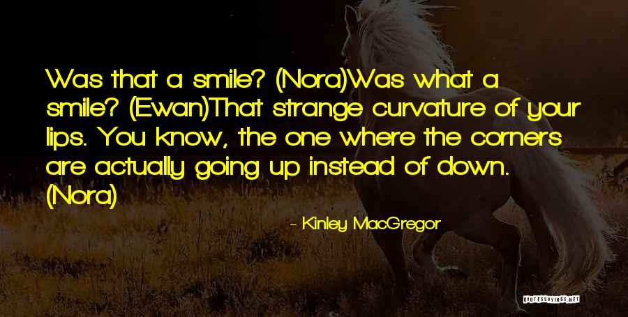 Curvature Quotes By Kinley MacGregor