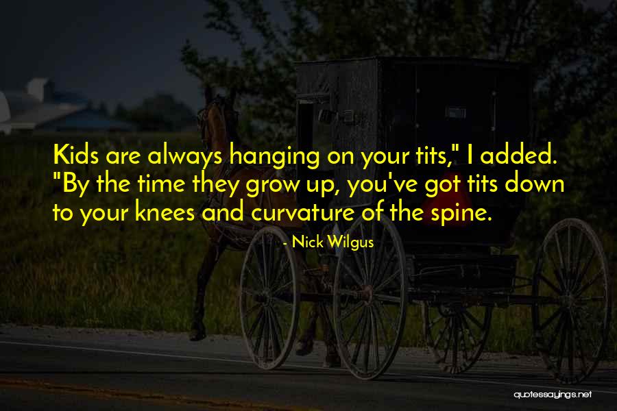 Curvature Quotes By Nick Wilgus