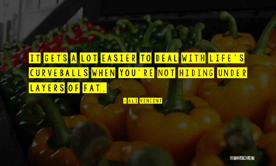 Curveballs In Life Quotes By Ali Vincent Curveballs In Life Quotes By Ali Vincent