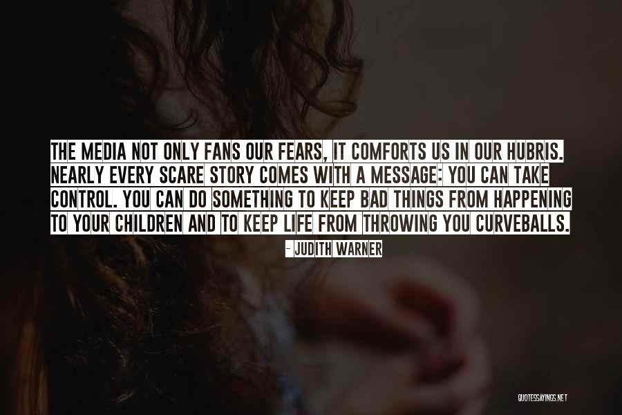 Curveballs In Life Quotes By Judith Warner Curveballs In Life Quotes By Judith Warner
