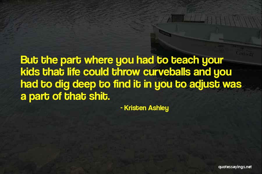 Curveballs In Life Quotes By Kristen Ashley Curveballs In Life Quotes By Kristen Ashley
