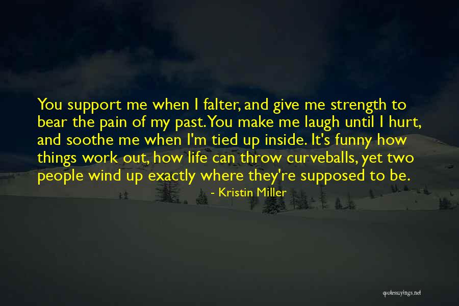 Curveballs In Life Quotes By Kristin Miller