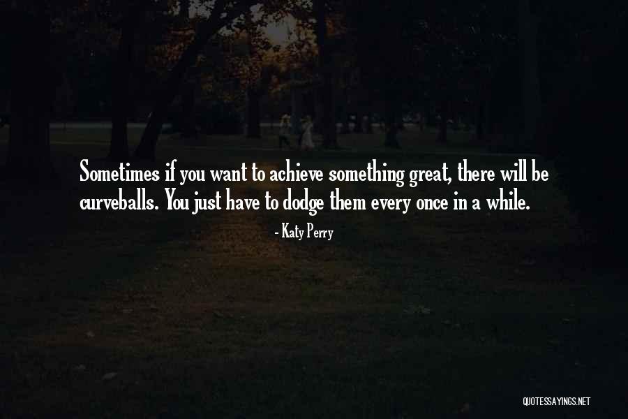 Curveballs Quotes By Katy Perry Curveballs Quotes By Katy Perry