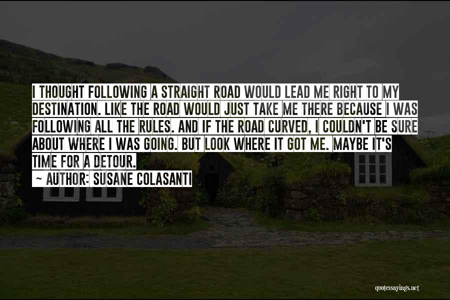 Curved Road Quotes By Susane Colasanti