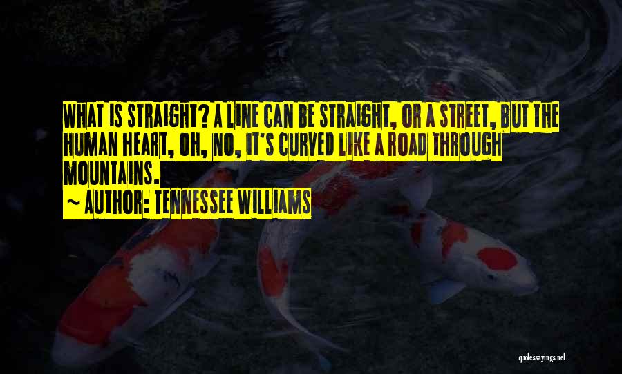 Curved Road Quotes By Tennessee Williams