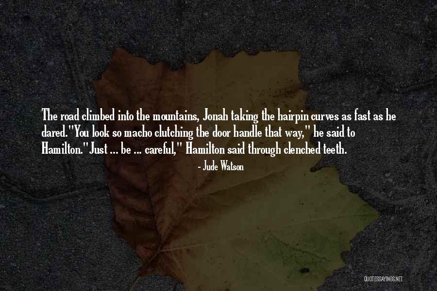 Curves In The Road Quotes By Jude Watson Curves In The Road Quotes By Jude Watson