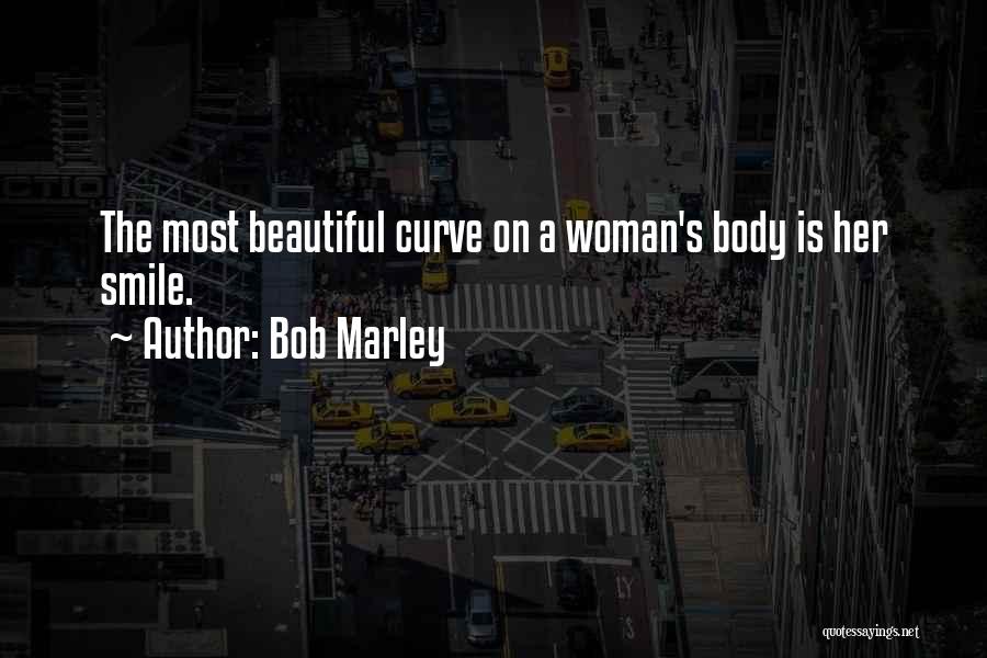 Curves On A Woman Quotes By Bob Marley