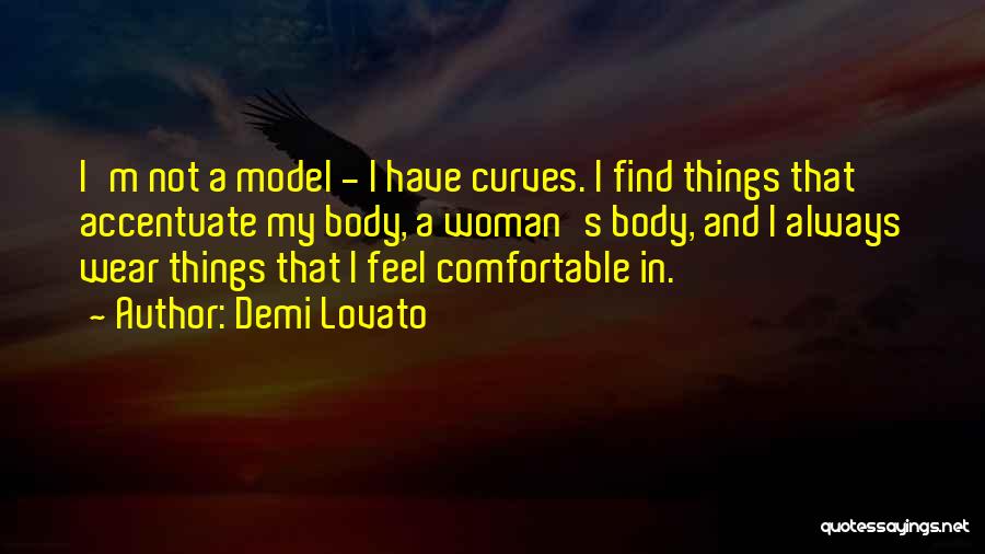 Curves On A Woman Quotes By Demi Lovato