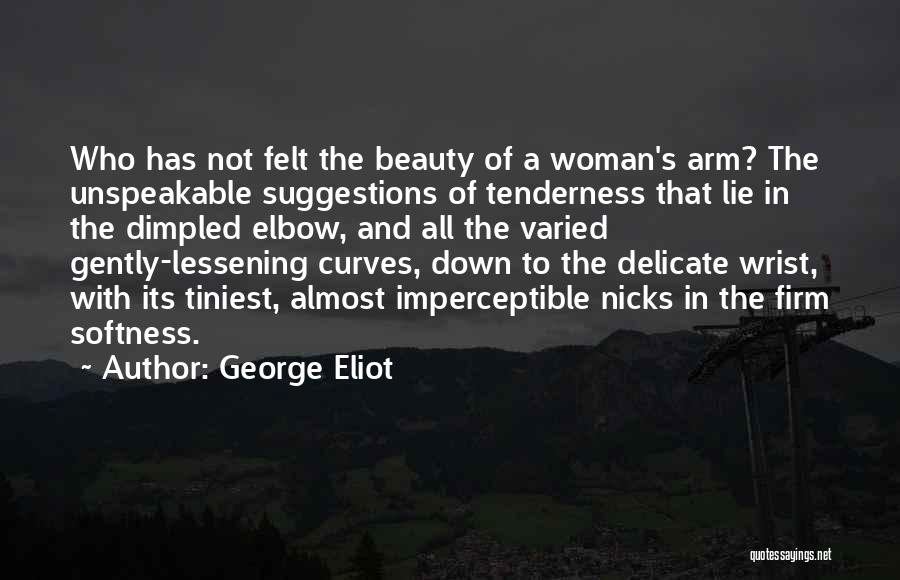 Curves On A Woman Quotes By George Eliot