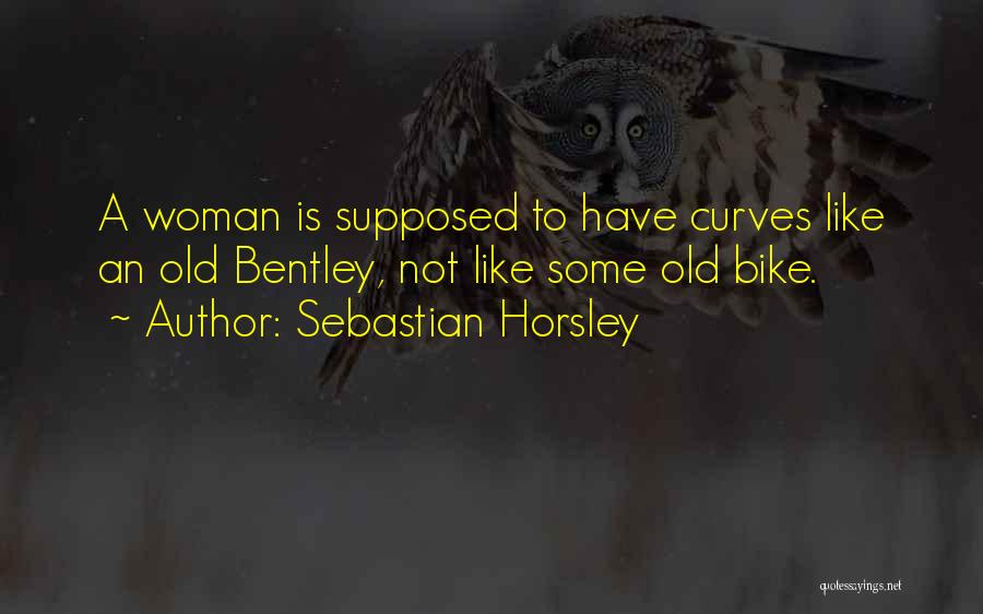 Curves On A Woman Quotes By Sebastian Horsley