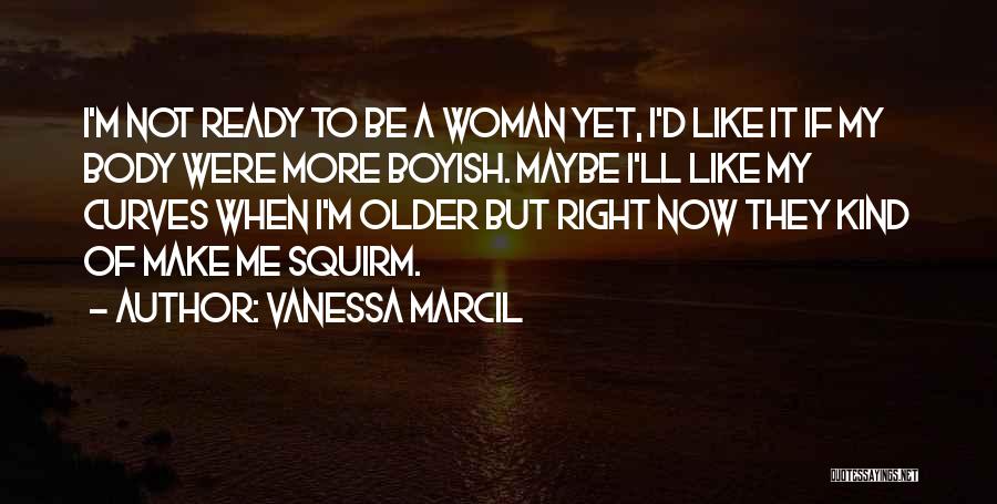 Curves On A Woman Quotes By Vanessa Marcil