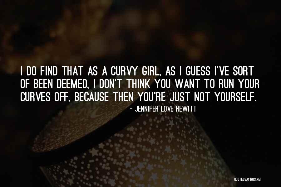 Curvy Girl Quotes By Jennifer Love Hewitt