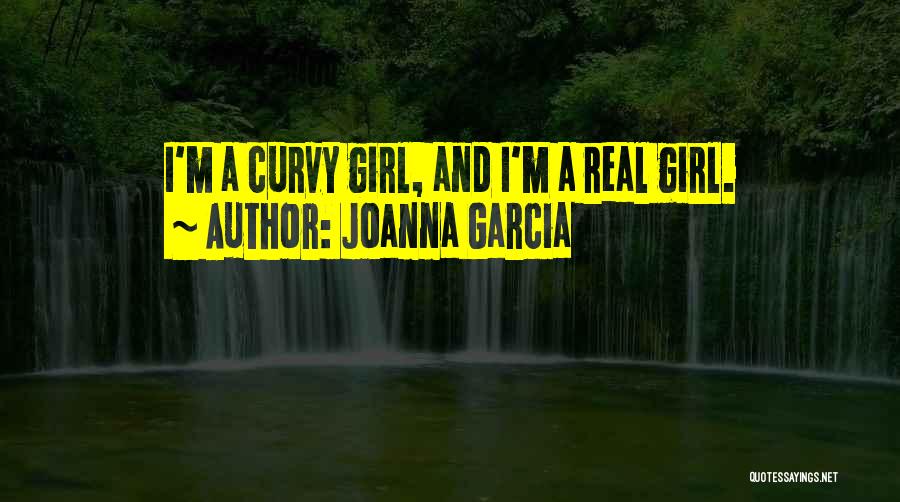 Curvy Girl Quotes By Joanna Garcia