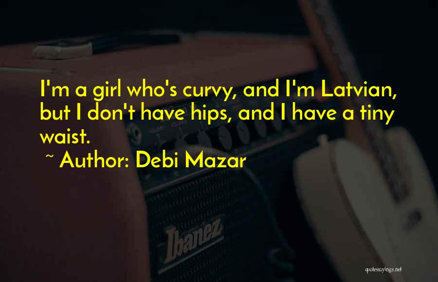 Curvy Hips Quotes By Debi Mazar